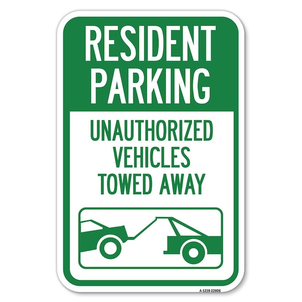 Signmission Tow Away Sign Resident Parking-Unautho Heavy-Gauge Aluminum Sign, 12" x 18", A-1218-22806 A-1218-22806 - main